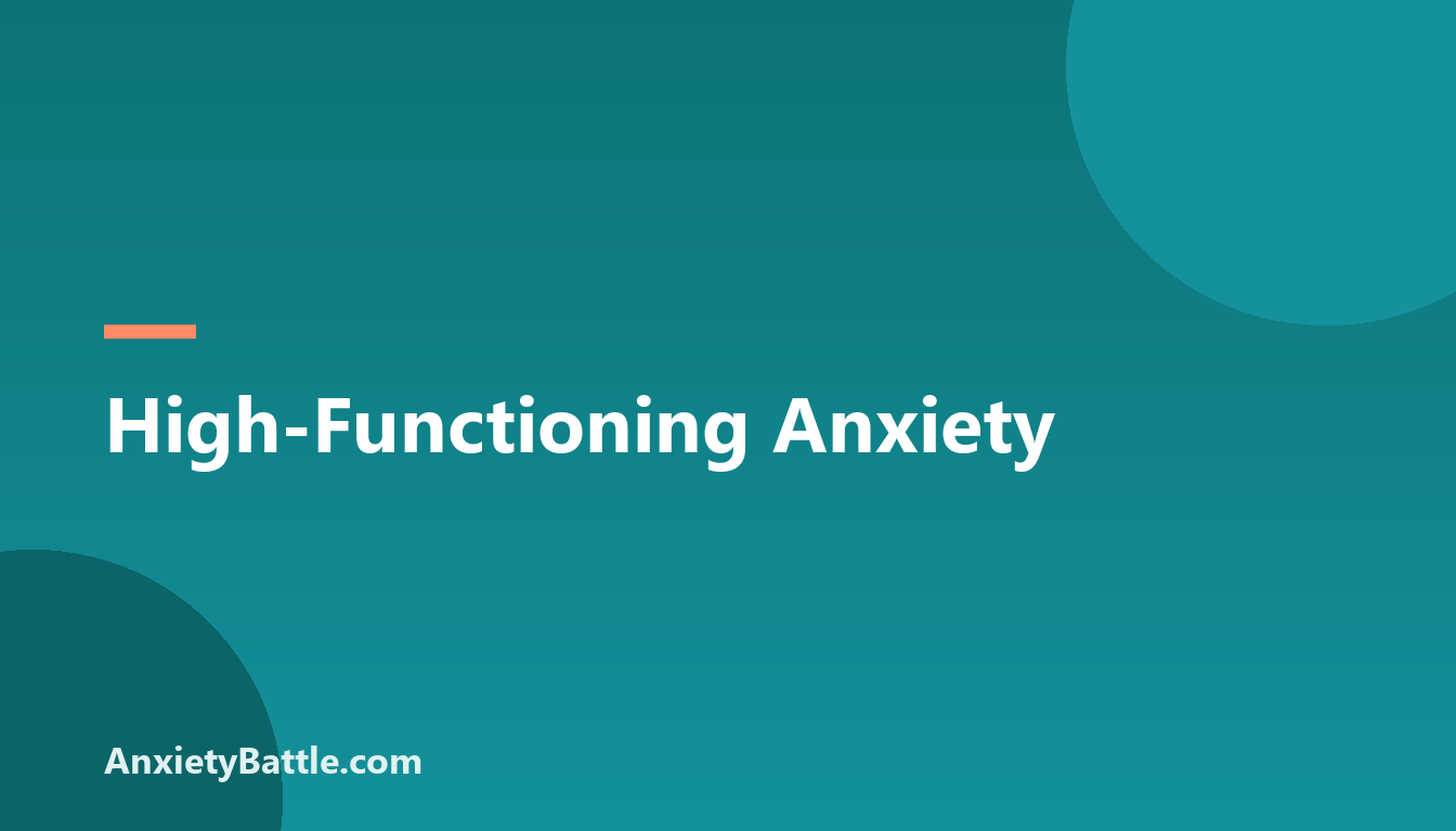 High-Functioning Anxiety - AnxietyBattle.com